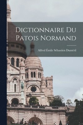 Dictionnaire du patois normand 1