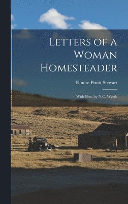 Letters of a Woman Homesteader; With Illus. by N.C. Wyeth 1