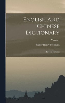 Walter Henry Medhurst - English And Chinese Dictionary, Inbunden
