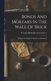 bokomslag Bonds And Mortars In The Wall Of Brick