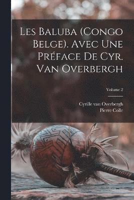 Les Baluba (Congo Belge). Avec une prface de Cyr. van Overbergh; Volume 2 1