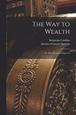 The way to Wealth; or, Poor Richard Improved 1