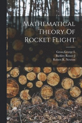 bokomslag Mathematical Theory Of Rocket Flight