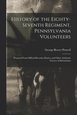 bokomslag History of the Eighty-Seventh Regiment, Pennsylvania Volunteers