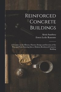 bokomslag Reinforced Concrete Buildings; a Treatise on the History, Patents, Design and Erection of the Principal Parts Entering Into a Modern Reinforced Concrete Building