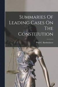 bokomslag Summaries Of Leading Cases On The Constitution