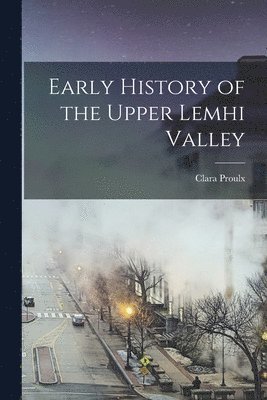 bokomslag Early History of the Upper Lemhi Valley