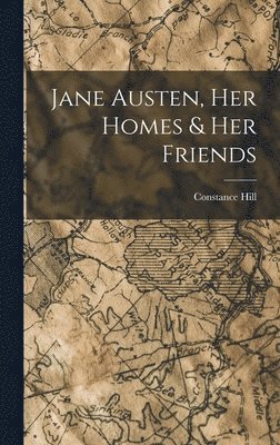 bokomslag Jane Austen, Her Homes & Her Friends