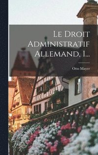 bokomslag Le Droit Administratif Allemand, 1...
