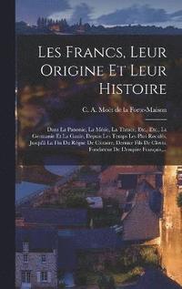 bokomslag Les Francs, Leur Origine Et Leur Histoire