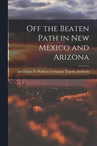 bokomslag Off the Beaten Path in New Mexico and Arizona