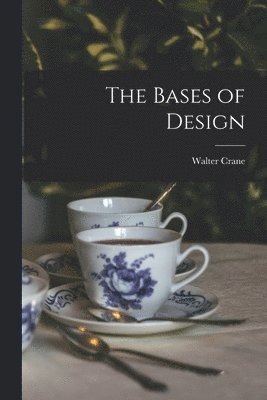 Walter Crane - Bases of Design, Häftad
