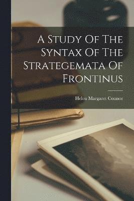 bokomslag A Study Of The Syntax Of The Strategemata Of Frontinus