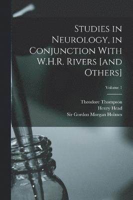 Studies in Neurology, in Conjunction With W.H.R. Rivers [and Others]; Volume 1 1