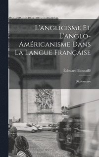 bokomslag L'anglicisme et l'anglo-amricanisme dans la langue franaise