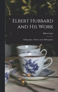 bokomslag Elbert Hubbard and His Work