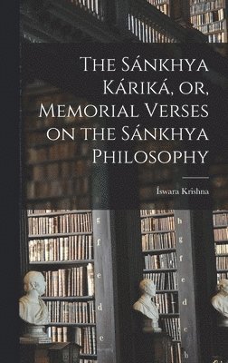 Íswara Krishna - Sánkhya Káriká, or, Memorial Verses on the Sánkhya Philosophy, Inbunden