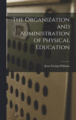 The Organization and Administration of Physical Education 1