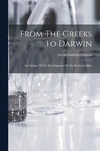 bokomslag From The Greeks To Darwin; An Outline Of The Development Of The Evolution Idea