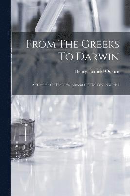 bokomslag From The Greeks To Darwin; An Outline Of The Development Of The Evolution Idea