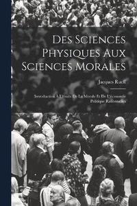 bokomslag Des Sciences Physiques Aux Sciences Morales