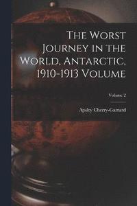 bokomslag The Worst Journey in the World, Antarctic, 1910-1913 Volume; Volume 2
