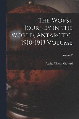 Cherry-Garrard Apsley 1886-1959, Apsley, 1886-1959, Cherry-Garrard - Worst Journey in the World, Antarctic, 1910-1913 Volume; Volume 2, Häftad