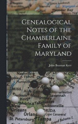 bokomslag Genealogical Notes of the Chamberlaine Family of Maryland