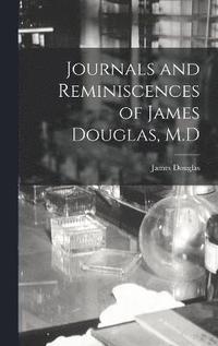 bokomslag Journals and Reminiscences of James Douglas, M.D