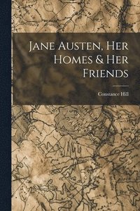 bokomslag Jane Austen, Her Homes & Her Friends