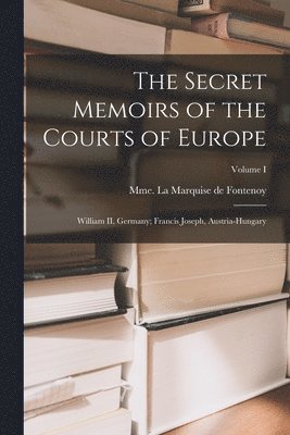The Secret Memoirs of the Courts of Europe 1