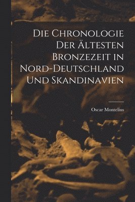 bokomslag Chronologie der ältesten Bronzezeit in Nord-Deutschland und Skandinavien
