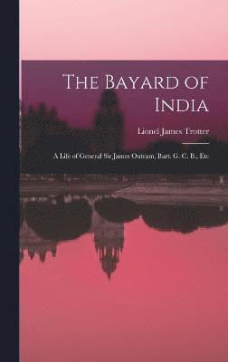 Lionel James Trotter - Bayard of India, Inbunden