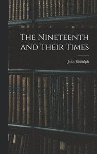 bokomslag The Nineteenth and Their Times