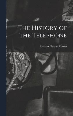 Herbert Newton Casson - History of the Telephone, Inbunden