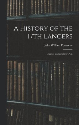 A History of the 17th Lancers 1