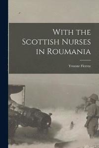 bokomslag With the Scottish Nurses in Roumania