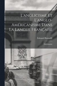 bokomslag L'anglicisme et l'anglo-amricanisme dans la langue franaise