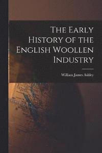 bokomslag The Early History of the English Woollen Industry