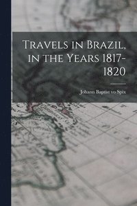 bokomslag Travels in Brazil, in the Years 1817-1820