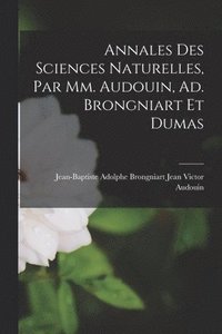 bokomslag Annales des Sciences Naturelles, par mm. Audouin, Ad. Brongniart et Dumas