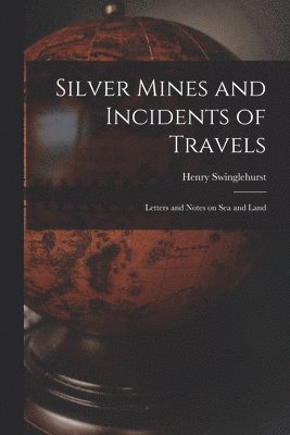 bokomslag Silver Mines and Incidents of Travels
