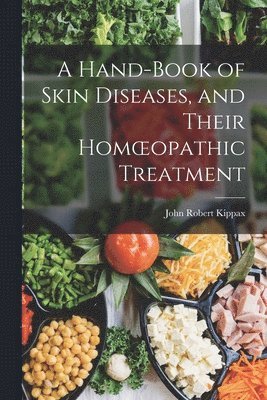 bokomslag Hand-book of Skin Diseases, and Their Homoeopathic Treatment