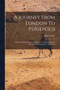 bokomslag A Journey From London To Persepolis