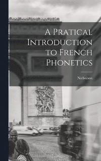 bokomslag A Pratical Introduction to French Phonetics
