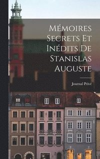 bokomslag Mmoires Secrets Et Indits de Stanislas Auguste