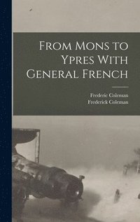 bokomslag From Mons to Ypres With General French