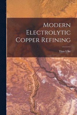 Modern Electrolytic Copper Refining 1