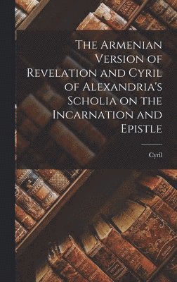 Armenian Version of Revelation and Cyril of Alexandria's Scholia on the Incarnation and Epistle