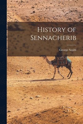 George Smith - History of Sennacherib, Häftad